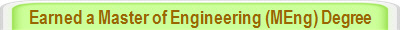 Earned a Master of Engineering (MEng) Degree