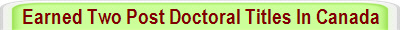 Earned Two Post Doctoral Titles In Canada